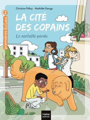 cover image of La cité des copains--Le cartable perdu CP/CE1 6/7 ans
